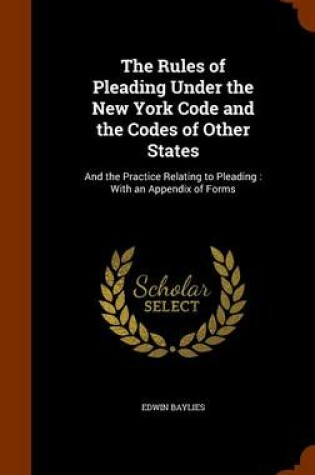 Cover of The Rules of Pleading Under the New York Code and the Codes of Other States