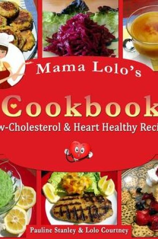 Cover of Mama Lolo's Cookbook - Low-Cholesterol & Heart Healthy Recipes