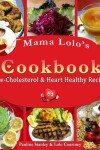 Book cover for Mama Lolo's Cookbook - Low-Cholesterol & Heart Healthy Recipes