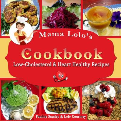 Cover of Mama Lolo's Cookbook - Low-Cholesterol & Heart Healthy Recipes