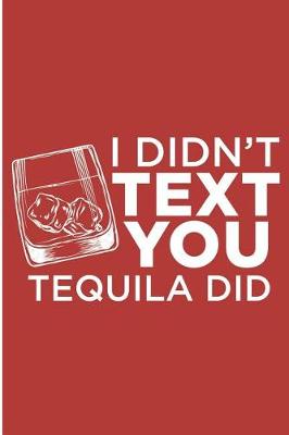 Book cover for I Didn't Text You Tequila Did