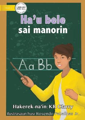 Book cover for I Can Be A Teacher - Ha'u bele sai manorin