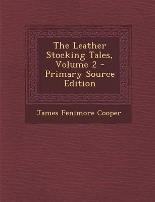 Book cover for The Leather Stocking Tales, Volume 2 - Primary Source Edition