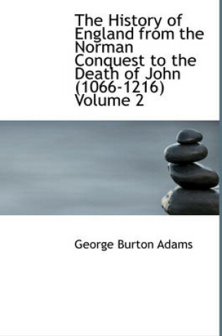 Cover of The History of England from the Norman Conquest to the Death of John (1066-1216) Volume 2