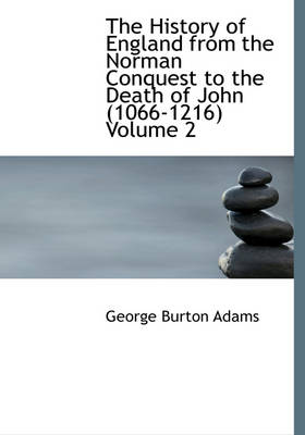 Book cover for The History of England from the Norman Conquest to the Death of John (1066-1216) Volume 2