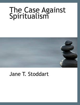 Book cover for The Case Against Spiritualism