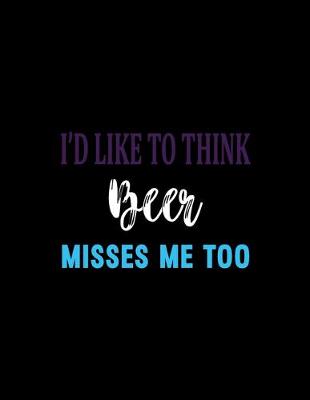 Book cover for I'd Like To Think Beer Misses Me Too