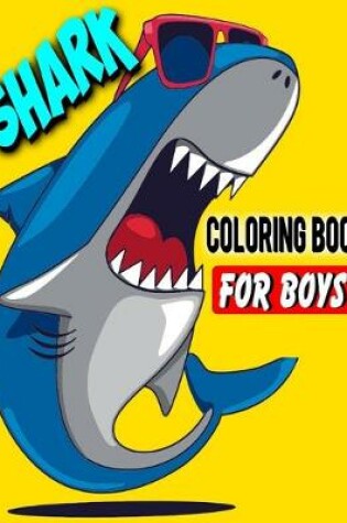 Cover of Shark Coloring Book For Boys