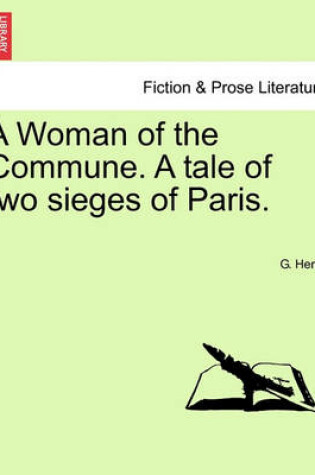 Cover of A Woman of the Commune. a Tale of Two Sieges of Paris.