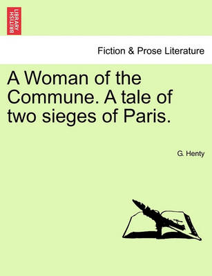 Book cover for A Woman of the Commune. a Tale of Two Sieges of Paris.
