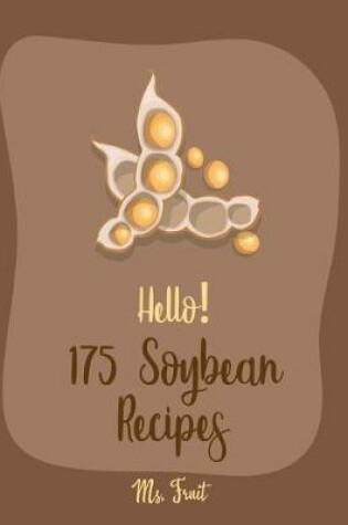 Cover of Hello! 175 Soybean Recipes