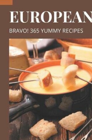 Cover of Bravo! 365 Yummy European Recipes