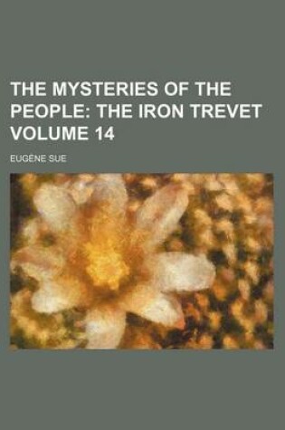 Cover of The Mysteries of the People; The Iron Trevet Volume 14