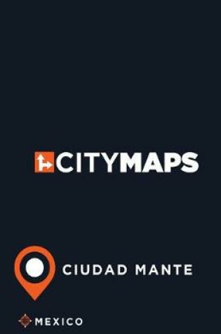 Cover of City Maps Ciudad Mante Mexico