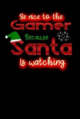 Book cover for be nice to the gamer because santa is watching