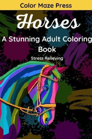 Cover of Horses - A Stunning Adult Coloring Book