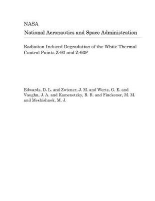 Book cover for Radiation Induced Degradation of the White Thermal Control Paints Z-93 and Z-93p