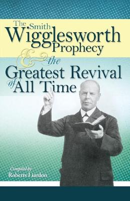 Book cover for The Smith Wigglesworth Prophecy and the Greatest Revival of All Time