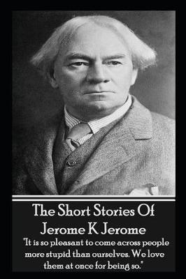 Book cover for The Short Stories Of Jerome K Jerome