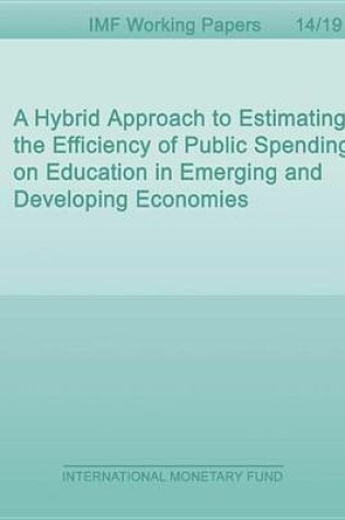 Cover of A Hybrid Approach to Estimating the Efficiency of Public Spending on Education in Emerging and Developing Economies