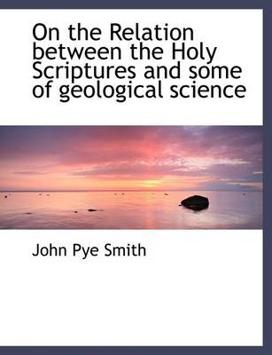 Book cover for On the Relation Between the Holy Scriptures and Some of Geological Science