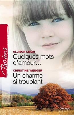 Book cover for Quelques Mots D'Amour - Un Charme Si Troublant (Harlequin Passions)