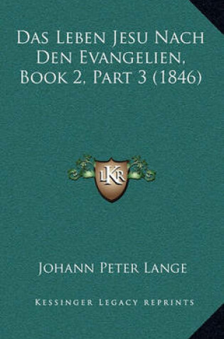 Cover of Das Leben Jesu Nach Den Evangelien, Book 2, Part 3 (1846)