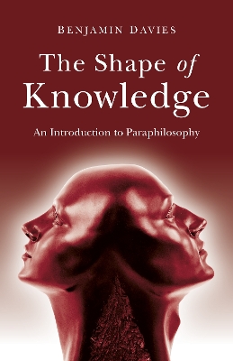 Book cover for Shape of Knowledge, The – An Introduction to Paraphilosophy
