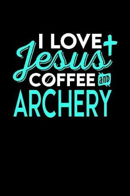 Book cover for I Love Jesus Coffee and Archery