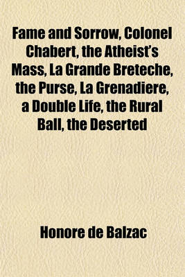 Book cover for Fame and Sorrow, Colonel Chabert, the Atheist's Mass, La Grande Breteche, the Purse, La Grenadiere, a Double Life, the Rural Ball, the Deserted