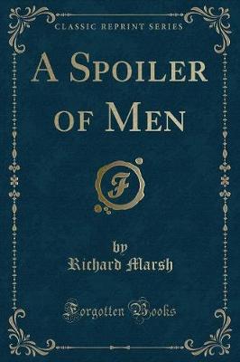 Book cover for A Spoiler of Men (Classic Reprint)