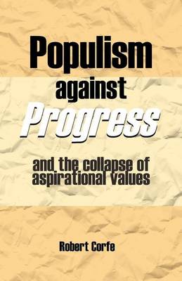 Book cover for Populism Against Progress: And the Collapse of Aspirational Values