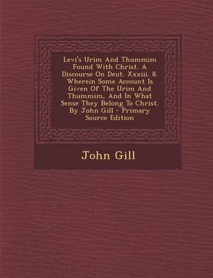 Book cover for Levi's Urim and Thummim Found with Christ. a Discourse on Deut. XXXIII. 8. Wherein Some Account Is Given of the Urim and Thummim, and in What Sense Th