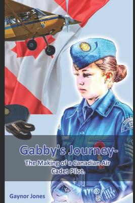 Book cover for Gabby's Journey-The Making of a Canadian Air Cadet Pilot