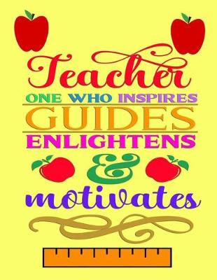 Book cover for Teacher One Who Inspires Guides Englightens & Motivates