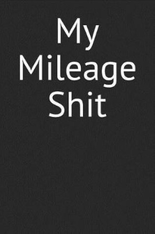 Cover of My Mileage Shit