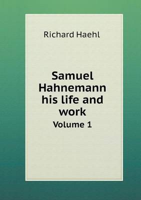 Book cover for Samuel Hahnemann his life and work Volume 1