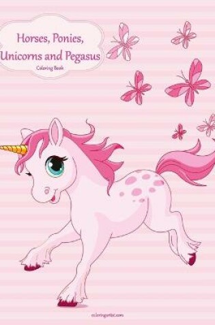 Cover of Horses, Ponies, Unicorns and Pegasus Coloring Book 1