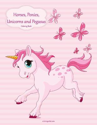 Cover of Horses, Ponies, Unicorns and Pegasus Coloring Book 1