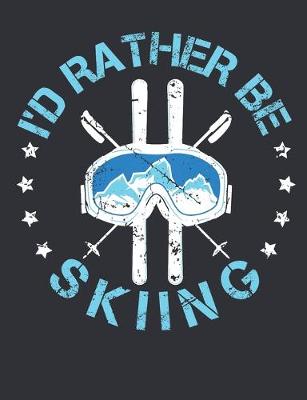 Book cover for I'd Rather Be Skiing