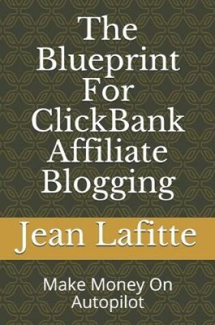 Cover of The Blueprint For ClickBank Affiliate Blogging