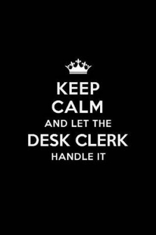 Cover of Keep Calm and Let the Desk Clerk Handle It