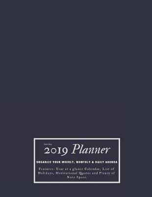 Book cover for Dark Blue 2019 Planner Organize Your Weekly, Monthly, & Daily Agenda