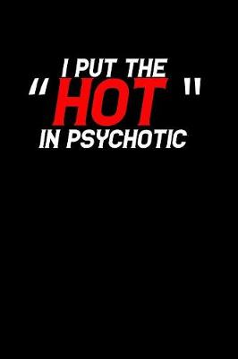 Book cover for I Put the Hot in Psychotic