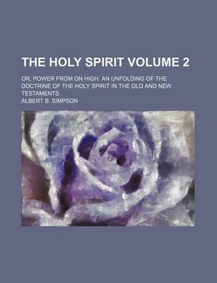 Book cover for The Holy Spirit Volume 2; Or, Power from on High. an Unfolding of the Doctrine of the Holy Spirit in the Old and New Testaments