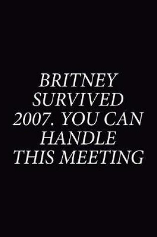 Cover of Britney Survived 2007 You Can Handle This Meeting