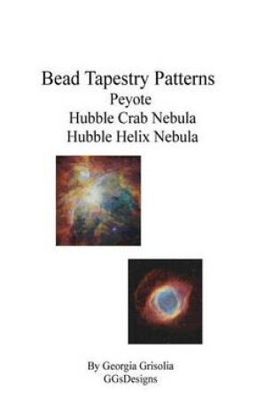 Cover of Bead Tapestry Patterns Peyote Hubble Crab Nebula Hubble Helix Nebula