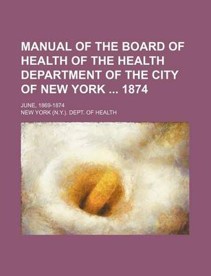 Book cover for Manual of the Board of Health of the Health Department of the City of New York 1874; June, 1869-1874