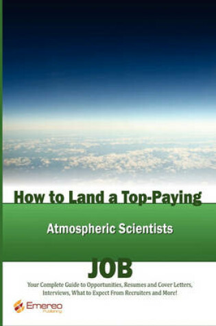 Cover of How to Land a Top-Paying Atmospheric Scientists Job