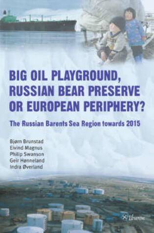 Cover of Big Oil Playground, Russian Bear Preserve or European Periphery?